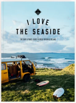 I LOVE THE SEASIDE Surf Guide Great Britain & Ireland
